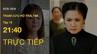 TRỰC TIẾP VTV3  Full Tập 15 Trạm Cứu Hộ Trái Tim  VTV Giải Trí [upl. by Abernathy256]