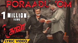 Poraaduvom  Lyric Video  Kaala Tamil  Rajinikanth  Pa Ranjith  Santhosh Narayanan  Dhanush [upl. by Ert]