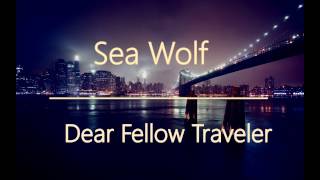 Lyrics traduction française  Sea Wolf  Dear Fellow Traveler [upl. by Yeldua]