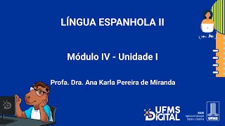 UFMS Digital Língua Espanhola II  Módulo 4  Unidade 1 [upl. by Ev]