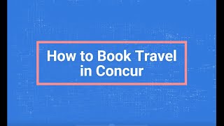 How to Book Travel in Concur [upl. by Hild267]