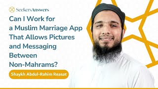 Can I Work for a Muslim Marriage App That Allows Pictures Shaykh AbdulRahim Reasat [upl. by Nod]