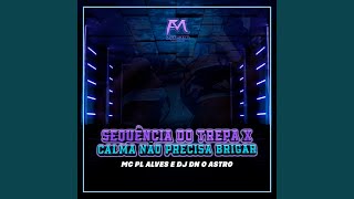 Sequência do Trepa X Calma Não Precisa Brigar [upl. by Emiaj]