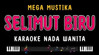 SELIMUT BIRU  Karaoke Nada Wanita  MEGA MUSTIKA [upl. by Brindell]