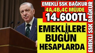 SSK BAĞKUR EMEKLİ MAAŞ FARKLARI 14600TL BUGÜN 4A4B4C DUL YETİM MAAŞLARI EK ZAM OLARAK VAR [upl. by Gil]