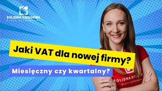 VAT miesięczny czy kwartalny Jaki VAT dla nowej firmy [upl. by Crawley]