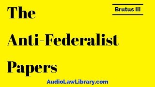 Brutus III  The AntiFederalist Papers Full Audiobook [upl. by Ecyt]