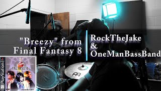 quotBreezyquot from FF8  RockTheJake amp OneManBassBand [upl. by Radman]