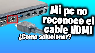 ERROR Mi PC no reconoce el cable HDMI SOLUCION [upl. by Aserej]