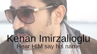 Kenan Imirzalioglu ❖ Hear HIM say his name ❖ English [upl. by Featherstone]