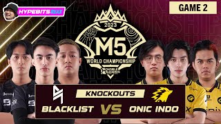 BLACKLIST vs ONIC  GAME 2  M5 CHAMPIONSHIP KNOCKOUTS  DAY 1 [upl. by Aileno]