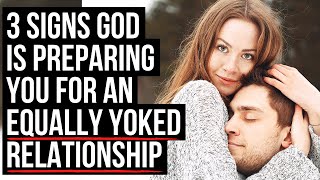 God Will Give You an EQUALLY YOKED Relationship If [upl. by Kered210]