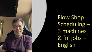 Flow Shop Scheduling  Job Sequencing n jobs  3 machines  English  MadhavanSV [upl. by Eissert164]