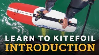 Learn to Kitefoil  Kite Foiling Howto Videos  Hydrofoiling Made Easy [upl. by Sillihp]