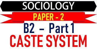 Sociology Paper 2  B2 Part 1  Caste System [upl. by Pack]