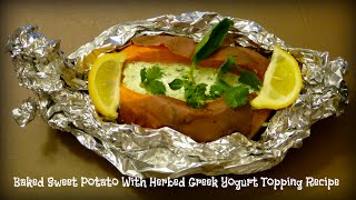 Baked Sweet Potato With Herbed Greek Yogurt Topping Recipe  By Victoria Paikin [upl. by Belvia]