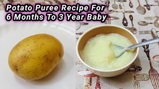 potato puree for 6 Month Baby  Weight Gain Food For 6 Month To 2 Year baby  Baby Food recipes [upl. by Palma]