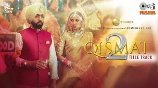 Qismat 2  Title Track  B Praak  Jaani  Ammy Virk  Sargun Mehta [upl. by Kleper]