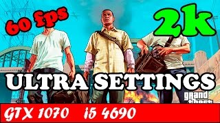 GTA V 2K Ultra Settings  GTX 1070  i5 4690 [upl. by Cirala]