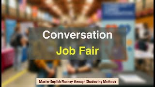 Job Fair Dialogue Mastering Professional Communication Skills  Shadowing Practice [upl. by Naji]