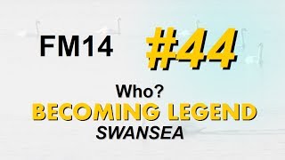 FM14  Becoming Legend  44  Who [upl. by Aisat986]