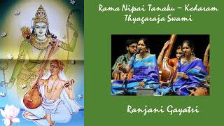 376 Rama Nipai Tanaku  Thyagaraja Swami  Kedaram  Ranjani Gayatri [upl. by Idnahc275]