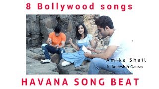 8 bollywood songs on HAVANA SONG BEAT  Mashup Cover  Amika Shail [upl. by Ahdar]