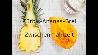 Kürbisbrei mit Ananas  Baby Zwischenmahlzeit  Babybrei Rezept ab 10 Monaten [upl. by Assej560]