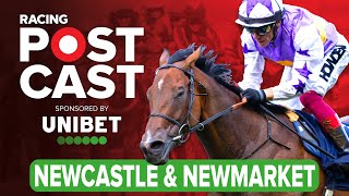 Newcastle and Newmarket Preview  Horse Racing Tips  Racing Postcast sponsored by Unibet [upl. by Aramot]