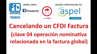 CANCELACION DE FACTURA CLAVE 04 OPERACION NOMINATIVA RELACIONADA EN LA FACTURA GLOBAL SAE 8 [upl. by Feucht]