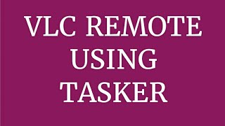 Tasker VLC remote control using Tasker  Android [upl. by Oaht862]