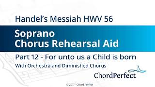 Handels Messiah Part 12  For unto us a Child is born  Soprano Chorus Rehearsal Aid [upl. by Emerej]