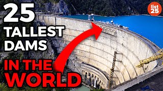 25 Tallest Dams In The World [upl. by Sulrac]