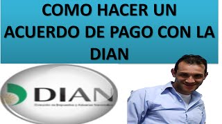 Como hacer un Acuerdo de Pago con la Dian [upl. by Borden34]