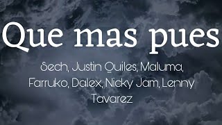 Sech Justin Quiles Maluma Farruko Dalex Nicky Jam Lenny Tavarez  Que mas pues Letra [upl. by Akinhoj266]