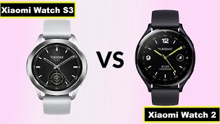 Xiaomi Watch S3 vs Xiaomi Watch 2 [upl. by Atipul]