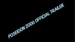 POSEIDON 2006 OFFICIAL TRAILER [upl. by Evaleen]