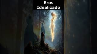 ❤️Eros Idealizado El Amor Más Allá de la Realidad 💫 [upl. by Llehcam94]