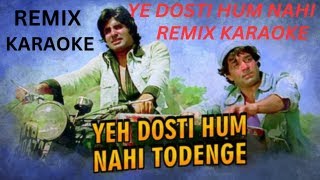 Yeh Dosti Hum Nahi Todenge  Remix Remake  HD Karaoke With Scrolling Lyrics [upl. by Nahsad]