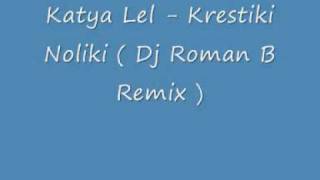 Katya Lel  Krestiki Noliki  Dj Roman B Remix [upl. by Atikahs]