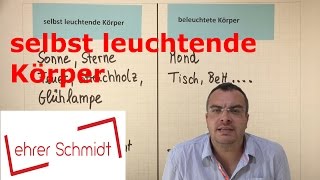 Selbst leuchtende Körper und beleuchtete Körper  Physik  Optik  Lehrerschmidt [upl. by Eelam14]