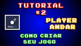 Tutorial de Max2D 2  como fazer o player andar [upl. by Oiratno]