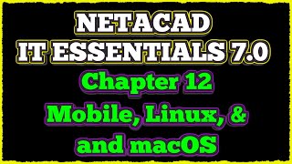 NETACAD IT Essentials 70 ✔️ Chapter 12 Mobile Linux and macOS Operating Systems [upl. by Macdonald192]