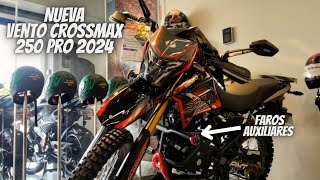 Nueva Vento Crossmax 250 Pro 2024😱  ¡Cosa Bonita Cosa bien Hecha💯  ¡Un Nuevo Cambio🔥 [upl. by Aihsela]