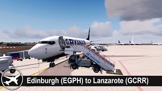 P3D v42 Full Flight  Edinburgh to Lanzarote EGPHGCRR  PMDG 737800  Ryanair  RYR6626 [upl. by Morgen]