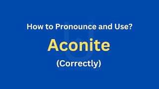 How to Pronounce Aconite  How to use it Correctly [upl. by Gorlin]