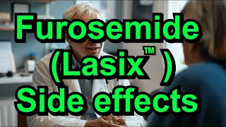 Furosemide Lasix side effects Commonly used water pill diuretic [upl. by Yaniv]