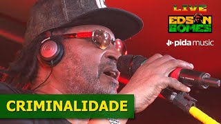 Edson Gomes  Criminalidade  LIVE EDSON GOMES [upl. by Annola526]