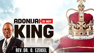 ADONIJAH IS NOT THE KING  REV DR O EZEKIEL [upl. by Priscilla]