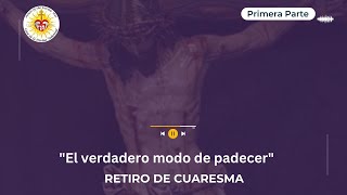 1a parte El verdadero modo de padecer Rev Carlos Massieu [upl. by Juliann]